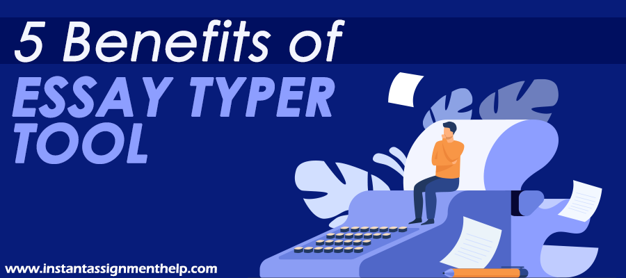 5 Benefits of Essay Typer Tool